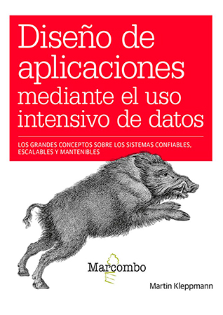 Diseño de aplicaciones mediante  el uso intensivo de datos. Los  grandes conceptos sobre los  sistemas confiables, escalables y  mantenibles