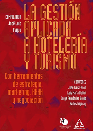 La gestión aplicada a hotelería  y turismo. Con herramientas de  estrategia, marketing, rrHH y  negociación 2ª ed.