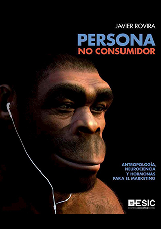 Persona no consumidor.  antropología, neurociencia y  hormonas para el marketing
