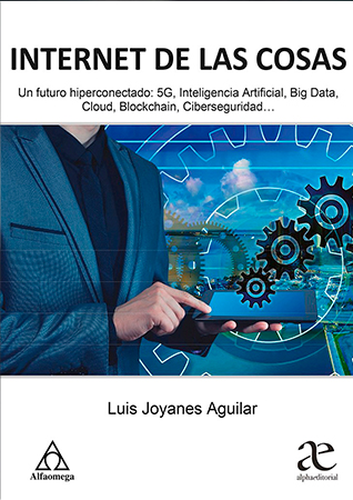 Internet de las cosas. Un futuro  hiperconectado: 5g, Inteligencia  artificial, Big Data, Cloud,  Blockchain, Ciberseguridad