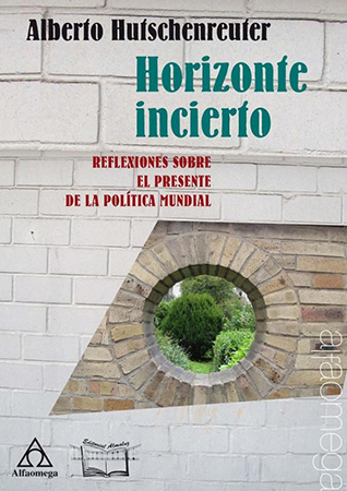 Horizonte incierto. reflexiones  sobre le presente de la política  mundial