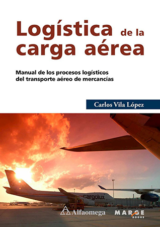 Logística de la carga aérea.  Manual de los procesos logísticos  del transporte aéreo de  mercancías