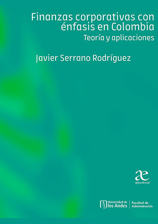Finanzas corporativas con énfasis  en Colombia. Teoría y aplicaciones