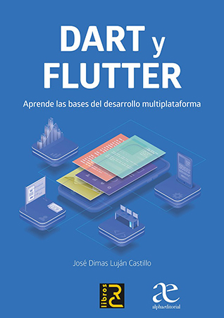 Dart y Flutter. aprende las bases  del desarrollo multiplataforma