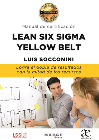 Manual de certificación Lean six  sigma Yellow Belt. Logra el doble  de resultados con la mitad de los  recursos