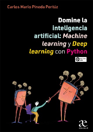 Domine La Inteligencia Artificial: Machine Learning y Deep learning con Python