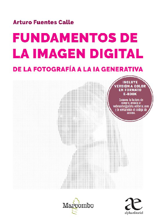 Fundamentos De La Imagen Digital De la fotografía a la IA generativa