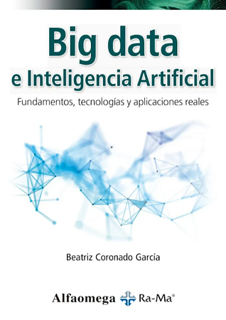 BIG DATA E INTELIGENCIA ARTIFICIAL. Fundamentos, tecnologías y aplicaciones reales