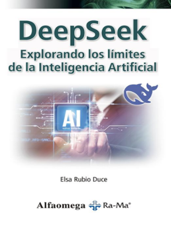 DEEPSEEK. Explorando los límites de la inteligencia artificial