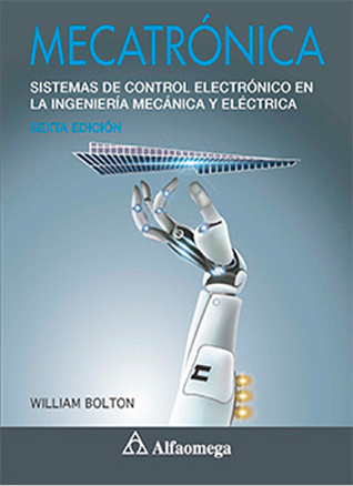 MECATRÓNICA – Sistemas de control electrónico en la ingeniería mecánica y eléctrica 6ª Edición