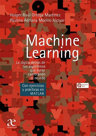 Machine Learning : La lógica detrás de los algoritmos que están cambiando el mundo