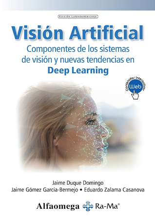 VISIÓN ARTIFICIAL – Componentes de los Sistemas de Visión y Nuevas Tendencias en Deep Learning